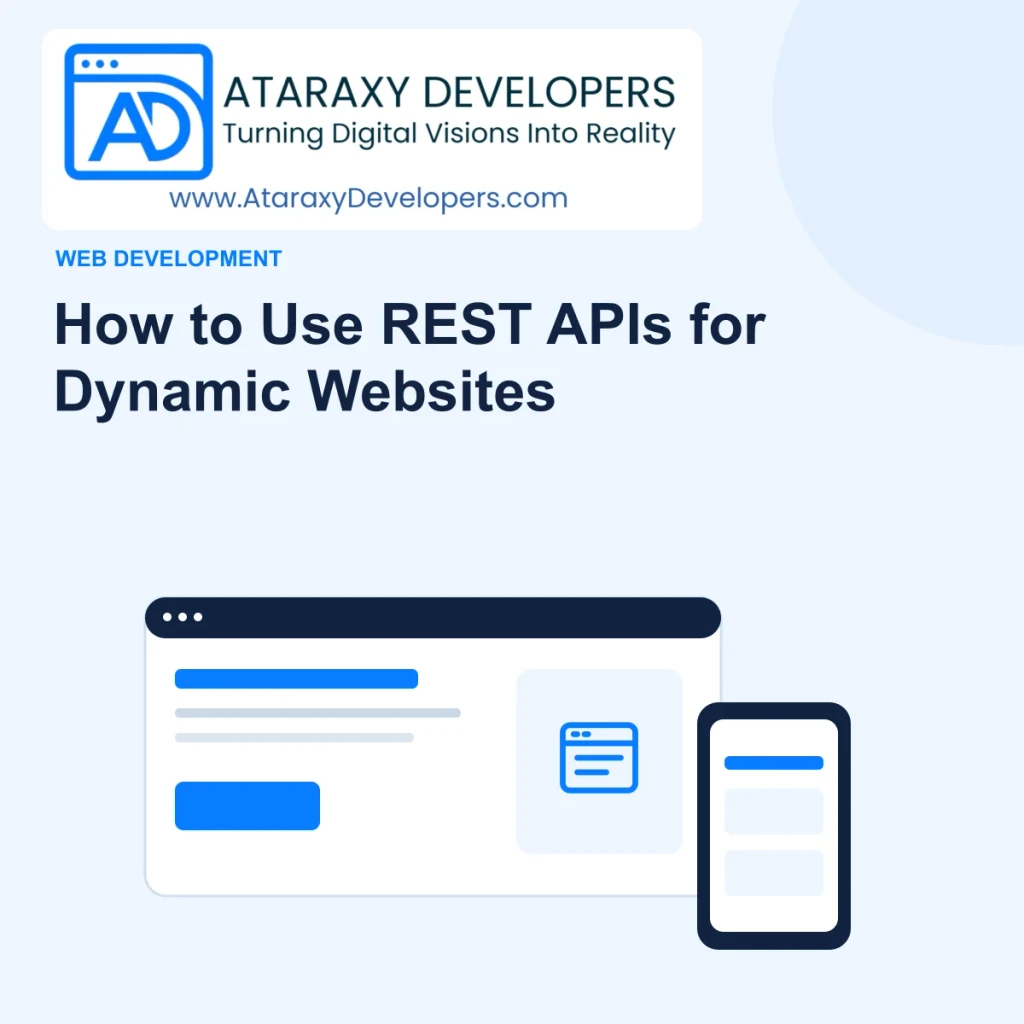 How to Use REST APIs for Dynamic Websites — Ataraxy Developers editorial illustration.